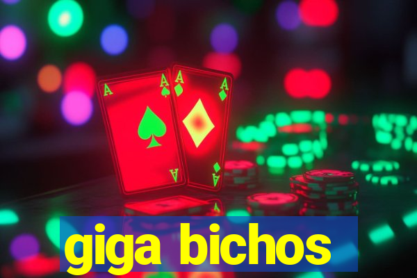 giga bichos